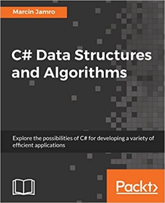 کتاب C# Data Structures and Algorithms: Explore the possibilities of C# for developing a variety of efficient applications
