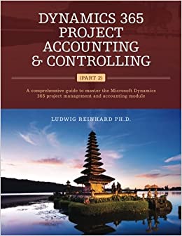 کتاب Dynamics 365 Project Accounting & Controlling (Part 2): A comprehensive guide to master the Microsoft Dynamics 365 project management and accounting module