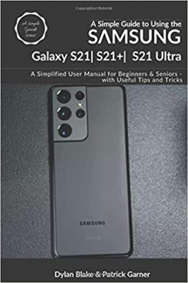 جلد سخت سیاه و سفید_کتاب A Simple Guide to Using the Samsung Galaxy S21, S21 Plus, and S21 Ultra: A Simplified User Manual for Beginners and Seniors - with Useful Tips and Tricks (A Simple Guide Series) 