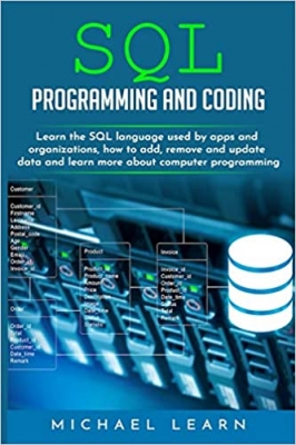 کتاب SQL Programming and Coding: Learn the SQL language used by apps and organizations, how to add, remove and update data and learn more about computer programming