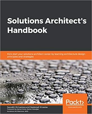 کتابSolutions Architect's Handbook: Kick-start your solutions architect career by learning architecture design principles and strategies