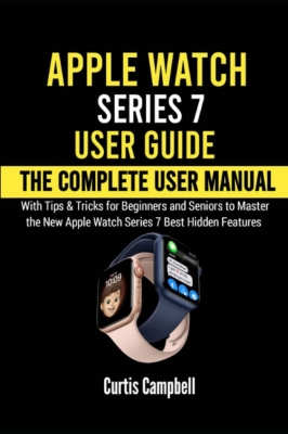 جلد سخت سیاه و سفید_کتاب Apple Watch Series 7 User Guide: The Complete User Manual with Tips & Tricks for Beginners and Seniors to Master the New Apple Watch Series 7 Best Hidden Features