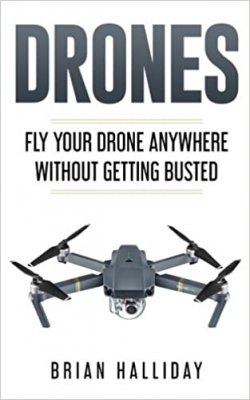 کتاب Drones: Fly Your Drone anywhere Without Getting Busted 