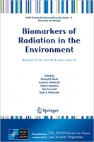 کتاب Biomarkers of Radiation in the Environment: Robust Tools for Risk Assessment (NATO Science for Peace and Security Series A: Chemistry and Biology)