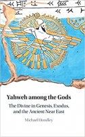 کتاب Yahweh among the Gods: The Divine in Genesis, Exodus, and the Ancient Near East