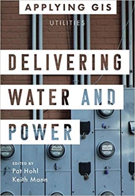 کتاب Delivering Water and Power: GIS for Utilities (Applying GIS, 1)