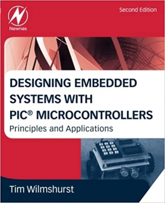 کتاب Designing Embedded Systems with PIC Microcontrollers: Principles and Applications