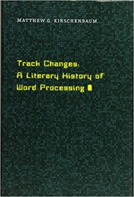 کتاب Track Changes: A Literary History of Word Processing