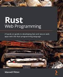 خرید اینترنتی کتاب Rust Web Programming اثر Maxwell Flitton