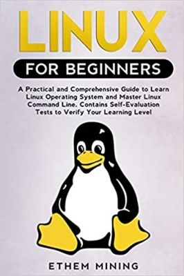 کتاب Linux for Beginners: A Practical and Comprehensive Guide to Learn Linux Operating System and Master Linux Command Line. Contains Self-Evaluation Tests to Verify Your Learning Level