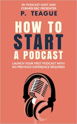 کتاب How To Start A Podcast: Launch A Podcast For Free With No Previous Experience (The Digital Mastery Series)