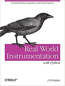 کتاب Real World Instrumentation with Python: Automated Data Acquisition and Control Systems