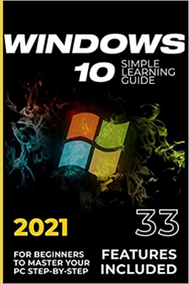 جلد معمولی سیاه و سفید_کتاب Windows 10: 2021 Simple Learning Guide for Beginners to Master your PC Step-by-Step. 33 Features included