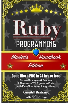 کتاب Ruby: Programming, Master's Handbook: A TRUE Beginner's Guide! Problem Solving, Code, Data Science, Data Structures & Algorithms (Code like a PRO in ... web design, tech, perl, ajax, swift, python,)