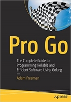 کتاب Pro Go: The Complete Guide to Programming Reliable and Efficient Software Using Golang