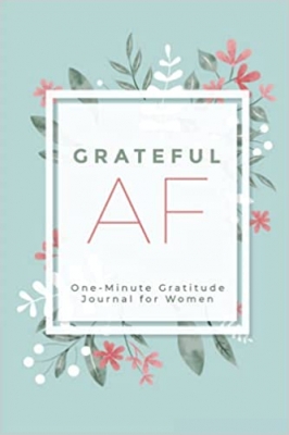 کتاب Gratitude AF Journal: One Minute Gratitude Journal for Women