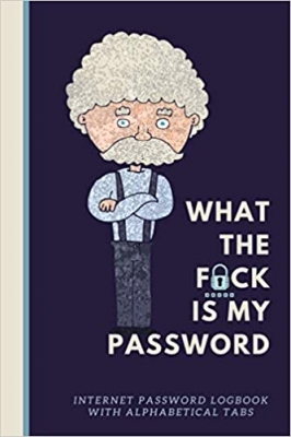 کتاب WHAT THE FUCK IS MY PASSWORD : Internet Password Logbook with Alphabetical Tabs: A Pocket Size Password Keeper- Funny White Elephant Gag Gift - Secret ... Stocking Stuffers (Funny Confused Man Cover )