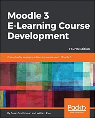 کتاب Moodle 3 E-Learning Course Development: Create highly engaging e-learning courses with Moodle 3, 4th Edition