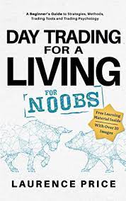 Day Trading for a Living for Noobs: Everything You Need to Know to Start Day Trading for a Living (Investing for Noobs)