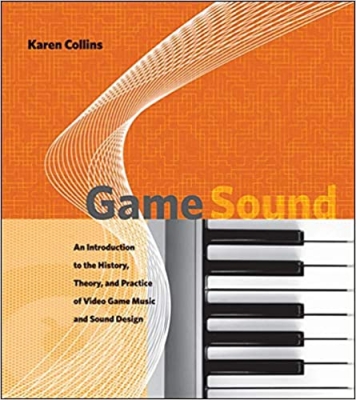 کتاب Game Sound: An Introduction to the History, Theory, and Practice of Video Game Music and Sound Design (The MIT Press)