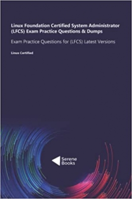 کتاب Linux Foundation Certified System Administrator (LFCS) Exam Practice Questions & Dumps: Exam Practice Questions for (LFCS) Latest Versions