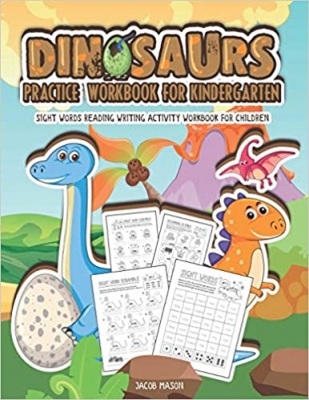 کتاب Dinosaurs Practice Workbook for Kindergarten: Sight Words Reading Writing Activity Workbook for Children (Kindergarten Workbook)