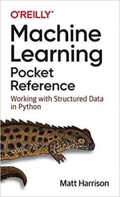  کتاب Machine Learning Pocket Reference: Working with Structured Data in Python