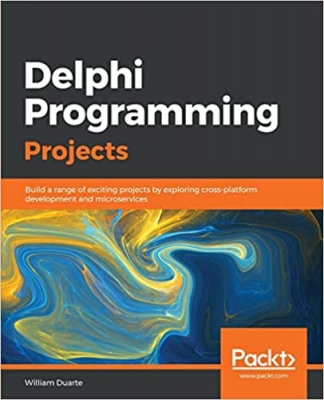 کتاب Delphi Programming Projects: Build a range of exciting projects by exploring cross-platform development and microservices