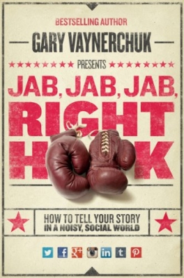کتابJab, Jab, Jab, Right Hook: How to Tell Your Story in a Noisy Social World
