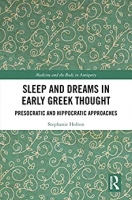 کتاب Sleep and Dreams in Early Greek Thought: Presocratic and Hippocratic Approaches (Medicine and the Body in Antiquity) 1st