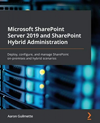 کتاب Microsoft SharePoint Server 2019 and SharePoint Hybrid Administration: Deploy, configure, and manage SharePoint on-premises and hybrid scenarios