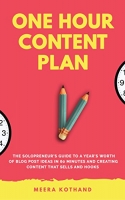 کتاب The One Hour Content Plan: The Solopreneur’s Guide to a Year’s Worth of Blog Post Ideas in 60 Minutes and Creating Content That Hooks and Sells