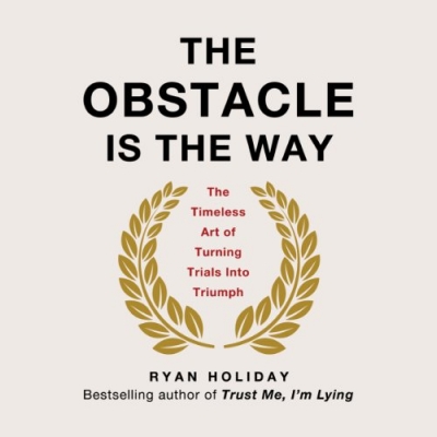 کتاب The Obstacle Is the Way: The Timeless Art of Turning Trials into Triumph