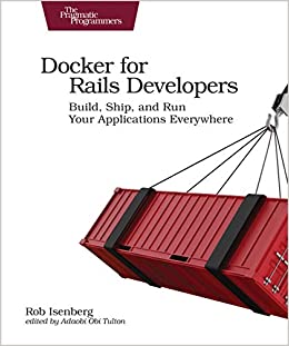 کتاب Docker for Rails Developers: Build, Ship, and Run Your Applications Everywhere