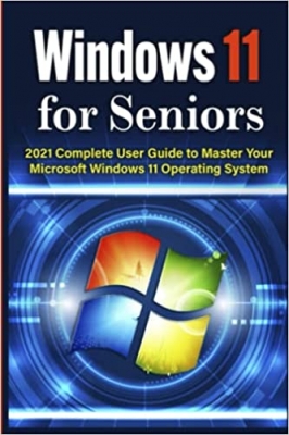 جلد معمولی سیاه و سفید_کتاب Windows 11 for Seniors: 2021 Complete User Guide to Master Your Microsoft Windows 11 Operating System