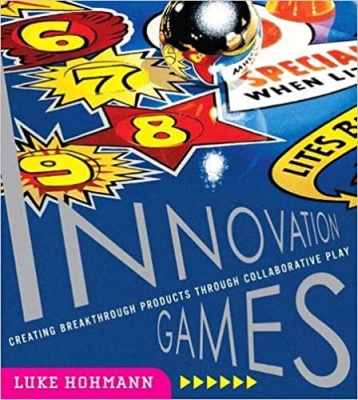 کتاب Innovation Games: Creating Breakthrough Products Through Collaborative Play