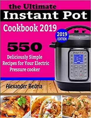 کتاب THE ULTIMATE INSTANT POT COOKBOOK 2019: 550 Deliciously Simple Recipes for Your Electric Pressure