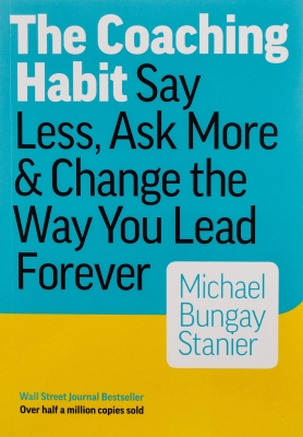 کتاب  The Coaching Habit: Say Less, Ask More & Change the Way You Lead Forever