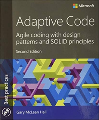 کتاب Adaptive Code: Agile coding with design patterns and SOLID principles (Developer Best Practices)