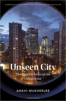 کتاب Unseen City: The Psychic Lives of the Urban Poor (Cambridge Studies in Twenty-First-Century Literature and Culture)