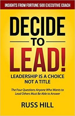 کتاب Decide to Lead: The Four Questions Anyone Who Wants to Lead Others Must Be Able to Answer