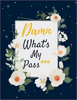 کتاب Damn What's My Password (password logbook): keep Tracking your: Password, emails, usernames and web addresses, with alphabets tabs ... in one easy and organized location , Large 8.5x11 inches