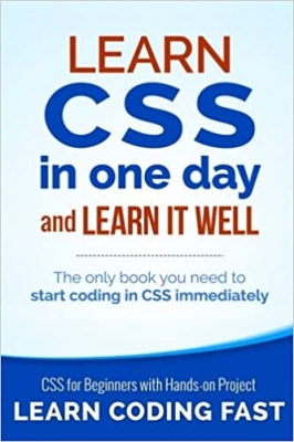 کتاب Learn CSS in One Day and Learn It Well (Includes HTML5): CSS for Beginners with Hands-on Project. The only book you need to start coding in CSS immediately (Learn Coding Fast with Hands-On Project)