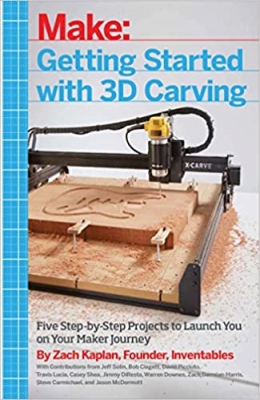 کتاب Getting Started with 3D Carving: Five Step-by-Step Projects to Launch You on Your Maker Journey