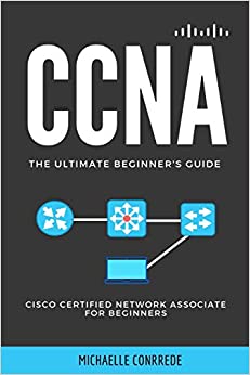 کتاب CCNA: The Ultimate Beginner's Guide: Cisco Certified Network Associate for Beginners