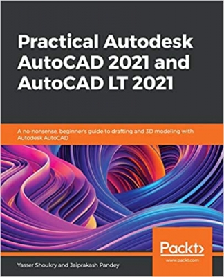 جلد معمولی سیاه و سفید_کتاب Practical Autodesk AutoCAD 2021 and AutoCAD LT 2021: A no-nonsense, beginner's guide to drafting and 3D modeling with Autodesk AutoCAD 