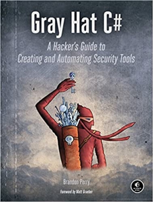 کتاب Gray Hat C#: A Hacker's Guide to Creating and Automating Security Tools