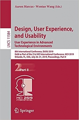 کتاب Design, User Experience, and Usability. User Experience in Advanced Technological Environments: 8th International Conference, DUXU 2019, Held as Part ... II (Lecture Notes in Computer Science, 11584)