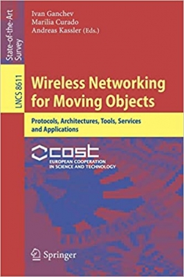 کتاب Wireless Networking for Moving Objects: Protocols, Architectures, Tools, Services and Applications (Lecture Notes in Computer Science, 8611)
