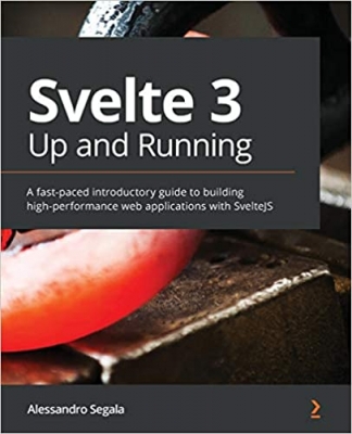 کتاب Svelte 3 Up and Running: A fast-paced introductory guide to building high-performance web applications with SvelteJS